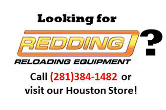 Looking for Redding Reloading Equipment? Call (281)384-1482 or visit our Houston Store.